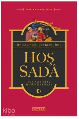 Hoş Sada İbnül - Emin Mahmut Kemal İnal