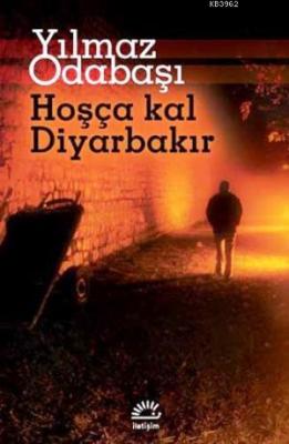 Hoşça Kal Diyarbakır Yılmaz Odabaşı