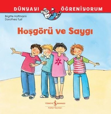 Hoşgörü ve Saygı - Dünyayı Öğreniyorum Brigitte Hoffmann