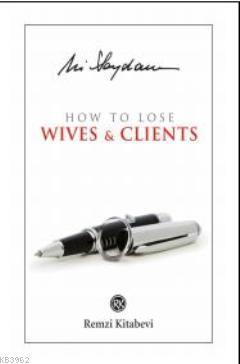 How to Lose; Wives & Clients Ali Saydam