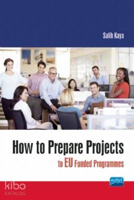 How to Prepare Projects to EU Funded Programmes Salih Kaya