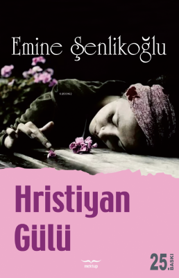 Hristiyan Gülü Emine Şenlikoğlu