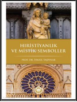 Hristiyanlık ve Mistik Semboller İsmail Taşpınar