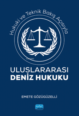 Hukuki ve Teknik Bakış Açısıyla; Uluslararası Deniz Hukuku Emete Gözüg