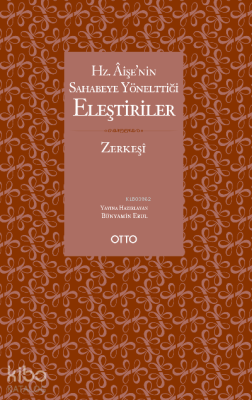 Hz. Âişe'nin Sahabeye Yönelttiği Eleştiriler Bedruddin Ez-Zerkeşi