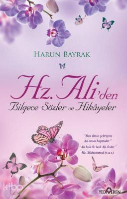 Hz.Ali'den Bilgece Sözler Ve Hikayeler Harun Bayrak