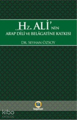 Hz. Ali'nin Arap Dili ve Belagatine Katkısı Seyhan Özsoy