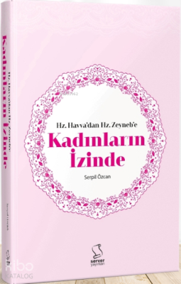 Hz. Havvadan Hz. Zeynebe Kadınların İzinde Serpil Özcan