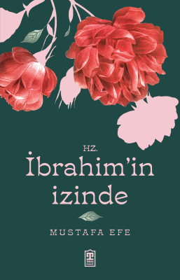 Hz. İbrahim'in İzinde Mustafa Efe