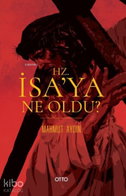 Hz. İsa'ya Ne Oldu? Mahmut Aydın