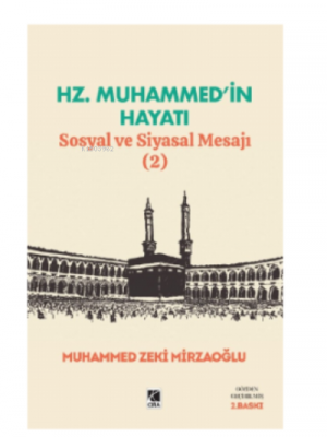 Hz. Muhammed’in Hayatı ;Sosyal ve Siyasal Mesajı (1) Muhammed Zeki Mir