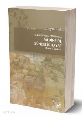 Hz. Muhammed Zamanında Medine'de Gündelik Hayat İlyas Uçar