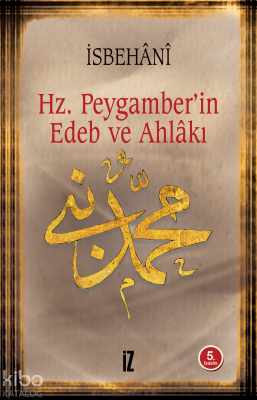 Hz. Muhammed'in Edeb ve Ahlâkı Ebu´ş-Şeyh El-İsbehâni