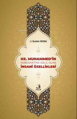 Hz. Muhammed'in Nübüvvetine Delil Olan İnsanî Özellikleri İbrahim Topr