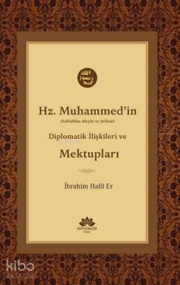 Hz. Muhammed'in (S.A.V) Diplomatik İlişkileri ve Mektupları İbrahim Ha