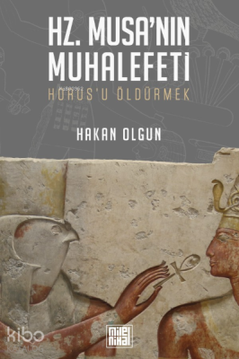 Hz. Musa'nın Muhalefeti Horus'u Öldürmek Hakan Olgun