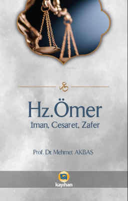 Hz.Ömer - İman, Cesaret, Zafer Mehmet Akbaş