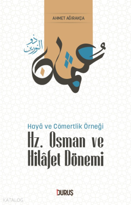 Hz. Osman ve Hilafet Dönemi Ahmet Ağırakça