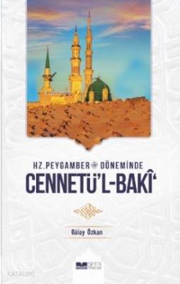 Hz. Peygamber Döneminde Cennetü'l Baki Gülay Özkan