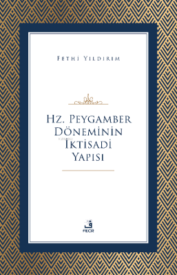 Hz. Peygamber Döneminin İktisadi Yapısı Fehmi Yıldırım