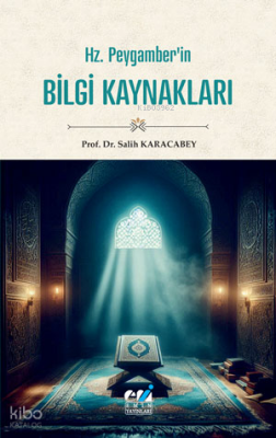 Hz. Peygamber’in Bilgi Kaynakları Salih Karacabey