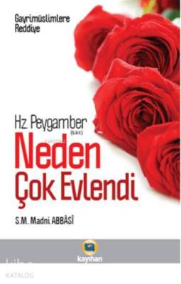 Hz. Peygamber (s.a.v.) Neden Çok Evlendi S. M. Madni Abbasi