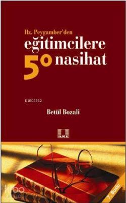 Hz. Peygamber'den Eğitimcilere 50 Nasihat Betül Bozali