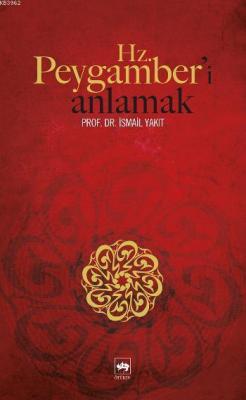 Hz. Peygamber'i Anlamak İsmail Yakıt