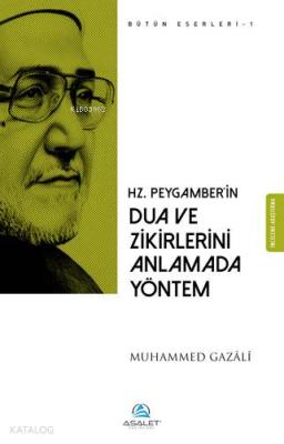 Hz. Peygamberin Dua ve Zikirlerini Anlamada Yöntem Muhammed Gazali