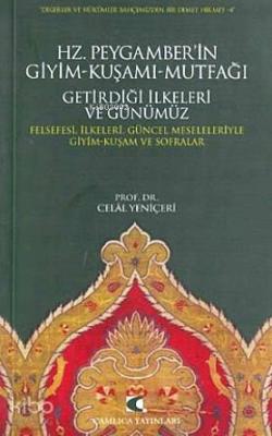 Hz. Peygamber'in Giyim-Kuşamı, Mutfağı, Getirdiği İlkeleri ve Günümüz 