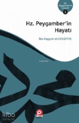 Hz.Peygamber'in Hayatı İbn-i Kayyım El-Cevziyye