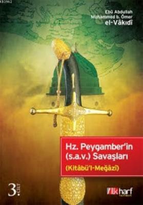 Hz. Peygamber'in (s.a.v.) Savaşları - 3. Cilt Ebû Abdullah Muhammed b.