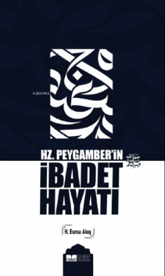 Hz. Peygamber'in (sav) İbadet Hayatı H. Esma Akış