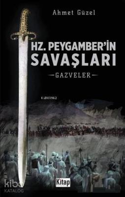 Hz. Peygamber'in Savaşları; Gazveler Ahmet Güzel