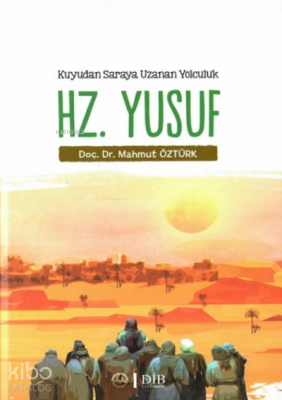 Hz. Yusuf - Kuyudan Saraya Uzanan Yolculuk Mahmut Öztürk