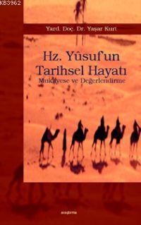 Hz. Yûsuf'un Tarihsel Hayatı Yaşar Kurt