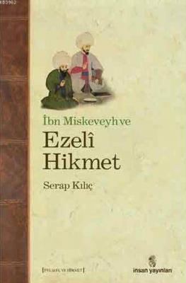 İbn Miskeveyh ve Ezeli Hikmet Serap Kılıç