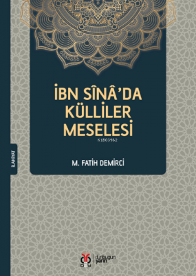 İbn Sînâ’da Külliler Meselesi M. Fatih Demirci