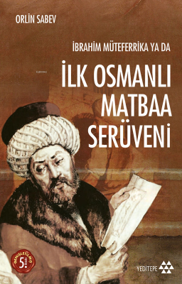 İbrahim Müteferrika ya da İlk Osmanlı Matbaa Serüveni Orlin Sabev