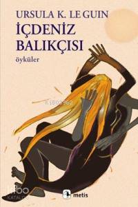 İçdeniz Balıkçısı Ursula Kroeber Le Guin (Ursula K. LeGuin)