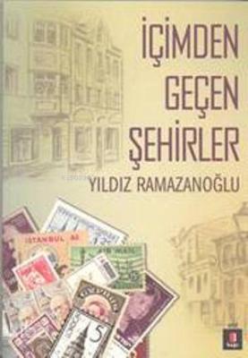 İçimden Geçen Şehirler Yıldız Ramazanoğlu