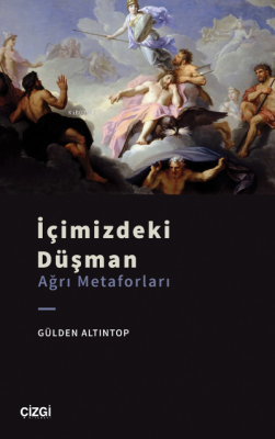 İçimizdeki Düşman (Ağrı Metaforları) Gülden Altıntop