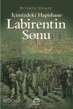 İçimizdeki Hapishane Labirentin Sonu Aytekin Yılmaz