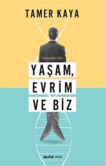 İçimizdeki İzler Yaşam, Evrim ve Biz Tamer Kaya