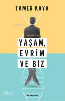 İçimizdeki İzler Yaşam, Evrim ve Biz Tamer Kaya