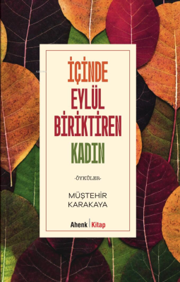 İçinde Eylül Biriktiren Kadın Müştehir Karakaya