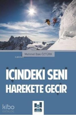 İçindeki Seni Harekete Geçir Mehmet Baki Öztürk