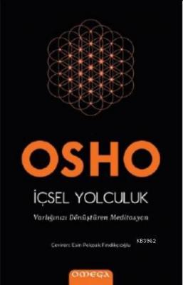 İçsel Yolculuk; Varlığınızı Dönüştüren Meditasyon Osho