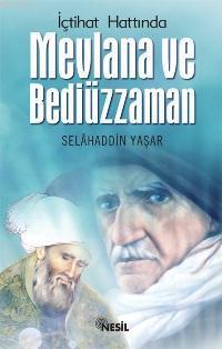 İçtihad Hattında Mevlana ve Bediüzzaman Selahaddin Yaşar