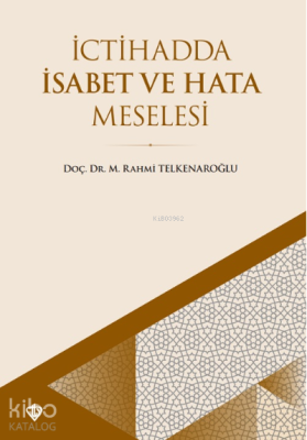 İctihadda İsabet Ve Hata Meselesi Merter Rahmi Telkenaroğlu